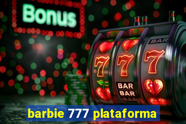 barbie 777 plataforma